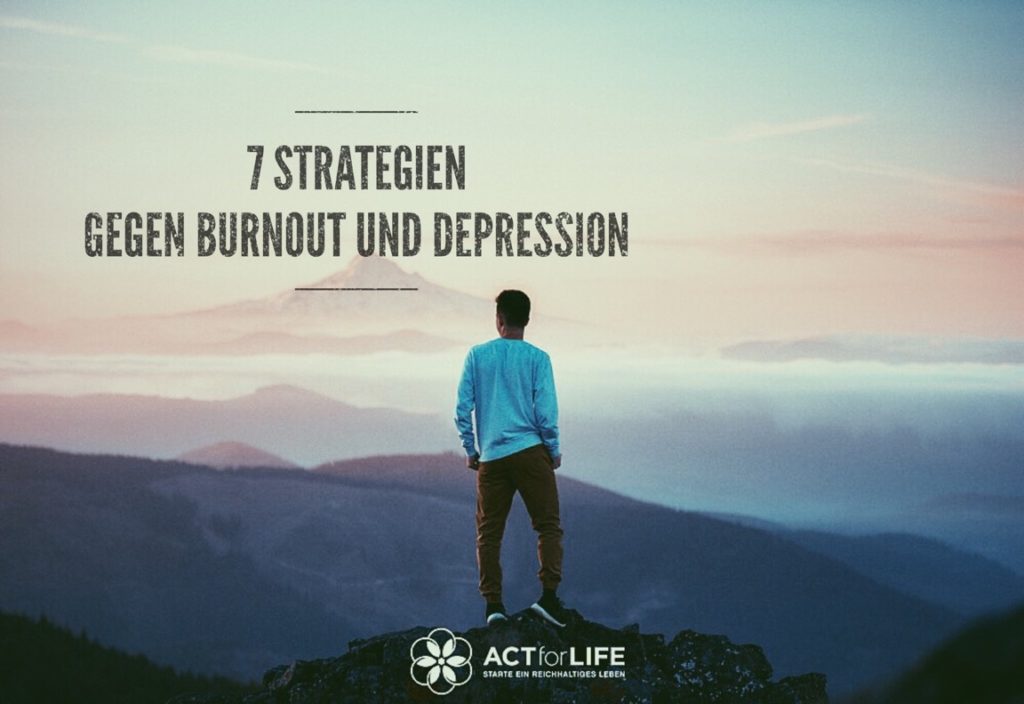 7 Strategien gegen Burnout und Depression